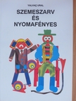 Yalvac Ural - Szemeszarv és Nyomafényes [antikvár]