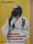 Yves Hamant - Boldogok, akiket üldöznek az igazságért (dedikált példány) [antikvár]