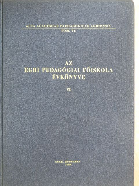 Bihari József - Az Egri Pedagógiai Főiskola Évkönyve 1960. VI. [antikvár]