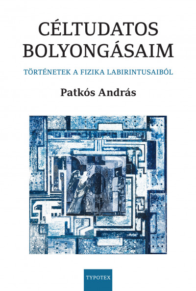 Patkós András - Céltudatos bolyongásaim