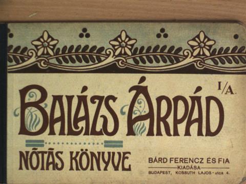 Balázs Árpád - Balázs Árpád nótáskönyve I/A [antikvár]