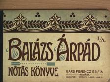 Balázs Árpád - Balázs Árpád nótáskönyve I/A [antikvár]