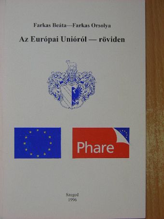 Farkas Beáta - Az Európai Unióról - röviden [antikvár]