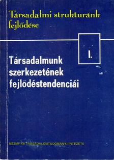 Halay Tibor - Társadalmunk szerkezetének fejlődési tendenciái [antikvár]