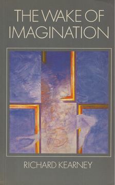 Richard Kearney - The Wake of Imagination [antikvár]