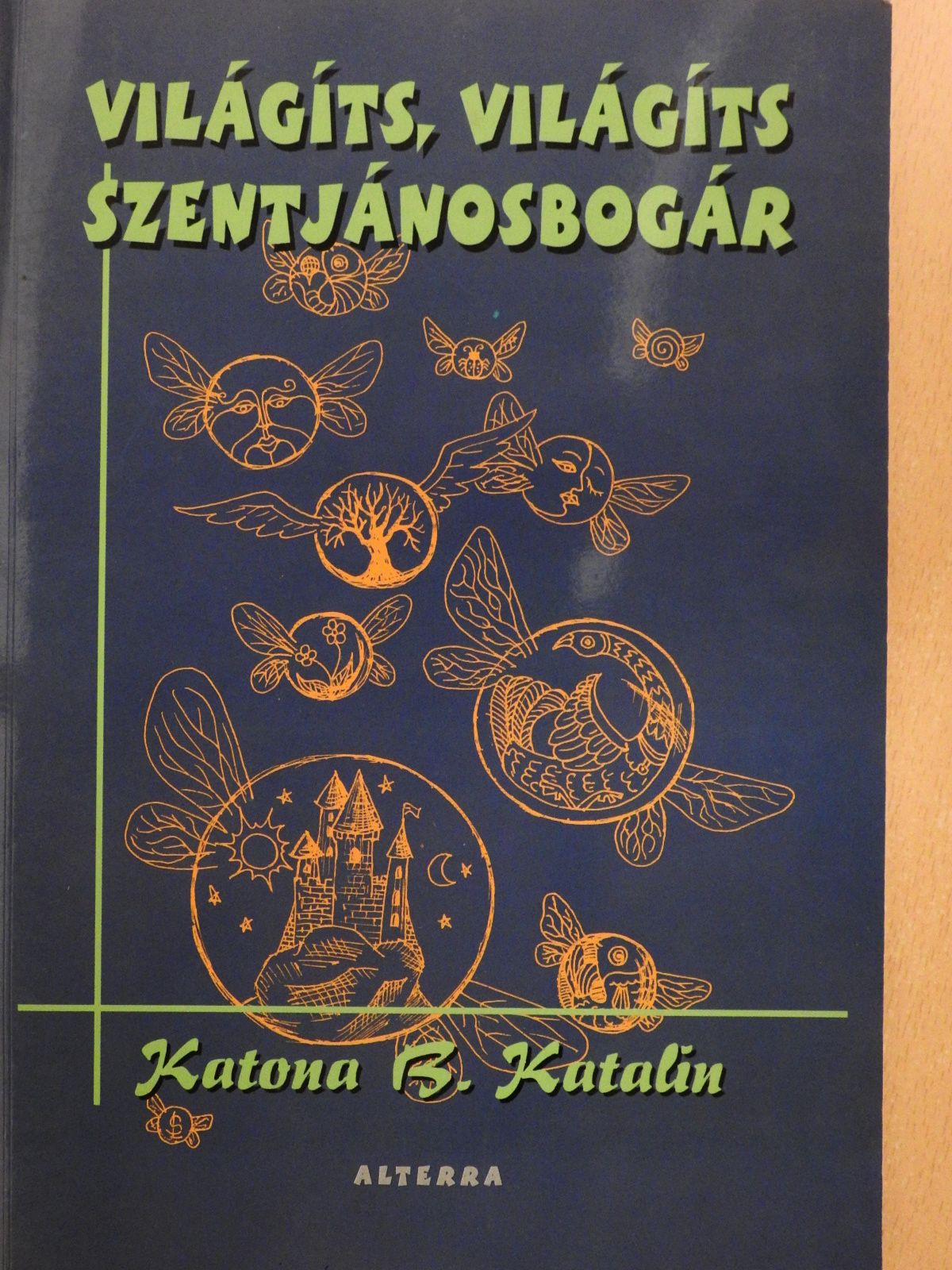 Katona B. Katalin - Világíts, világíts szentjánosbogár (dedikált példány) [antikvár]