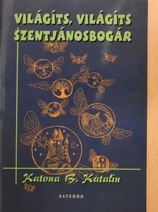 Katona B. Katalin - Világíts, világíts szentjánosbogár (dedikált példány) [antikvár]