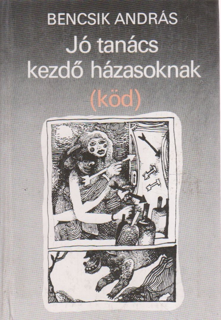 Bencsik András - Jó tanács kezdő házasoknak (köd) [antikvár]