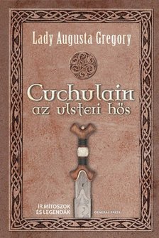 Lady Augusta Gregory - Cuchulain, az ulsteri hős [antikvár]