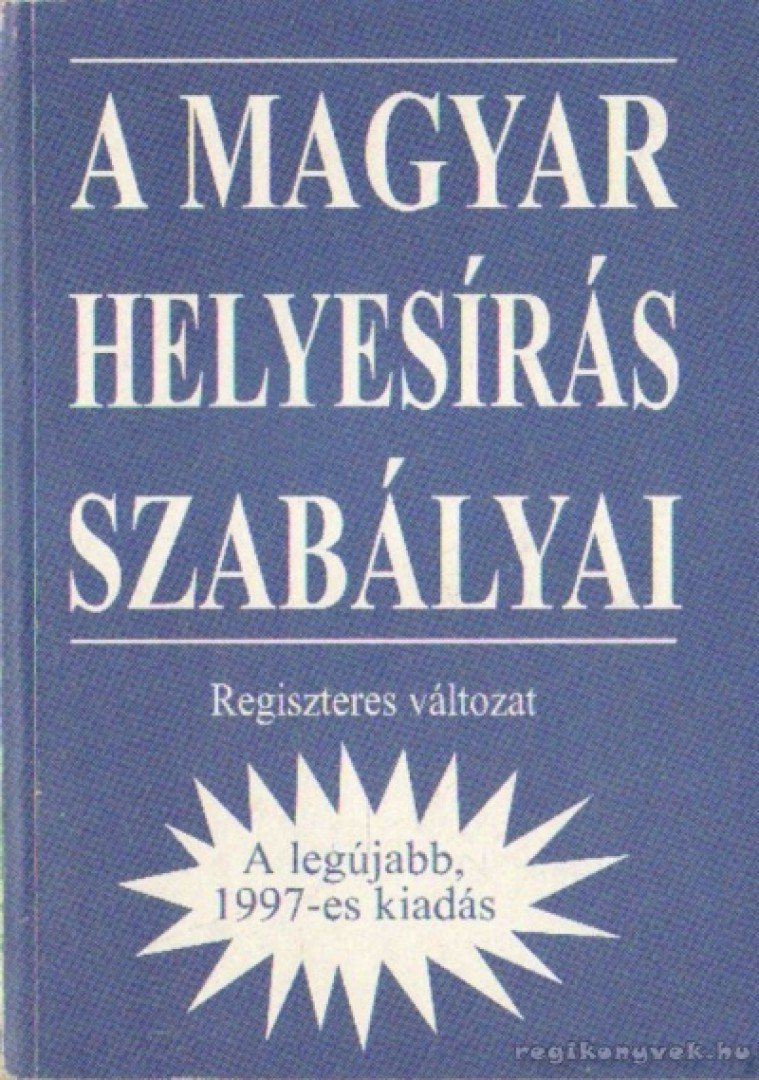A magyar helyesírás szabályai (Regiszteres változat) [antikvár]