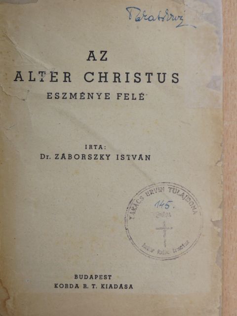 dr. Záborszky István - Az Alter Christus eszménye felé [antikvár]
