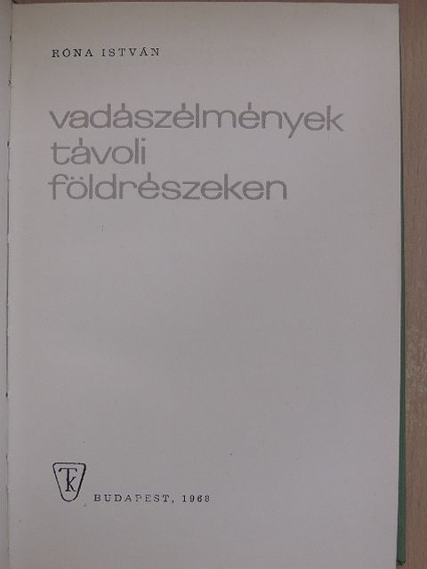 Róna István - Vadászélmények távoli földrészeken [antikvár]