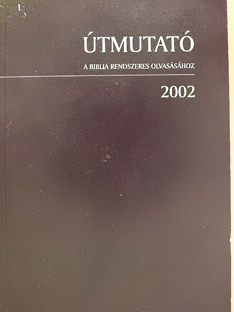Útmutató a Biblia rendszeres olvasásához 2002 [antikvár]