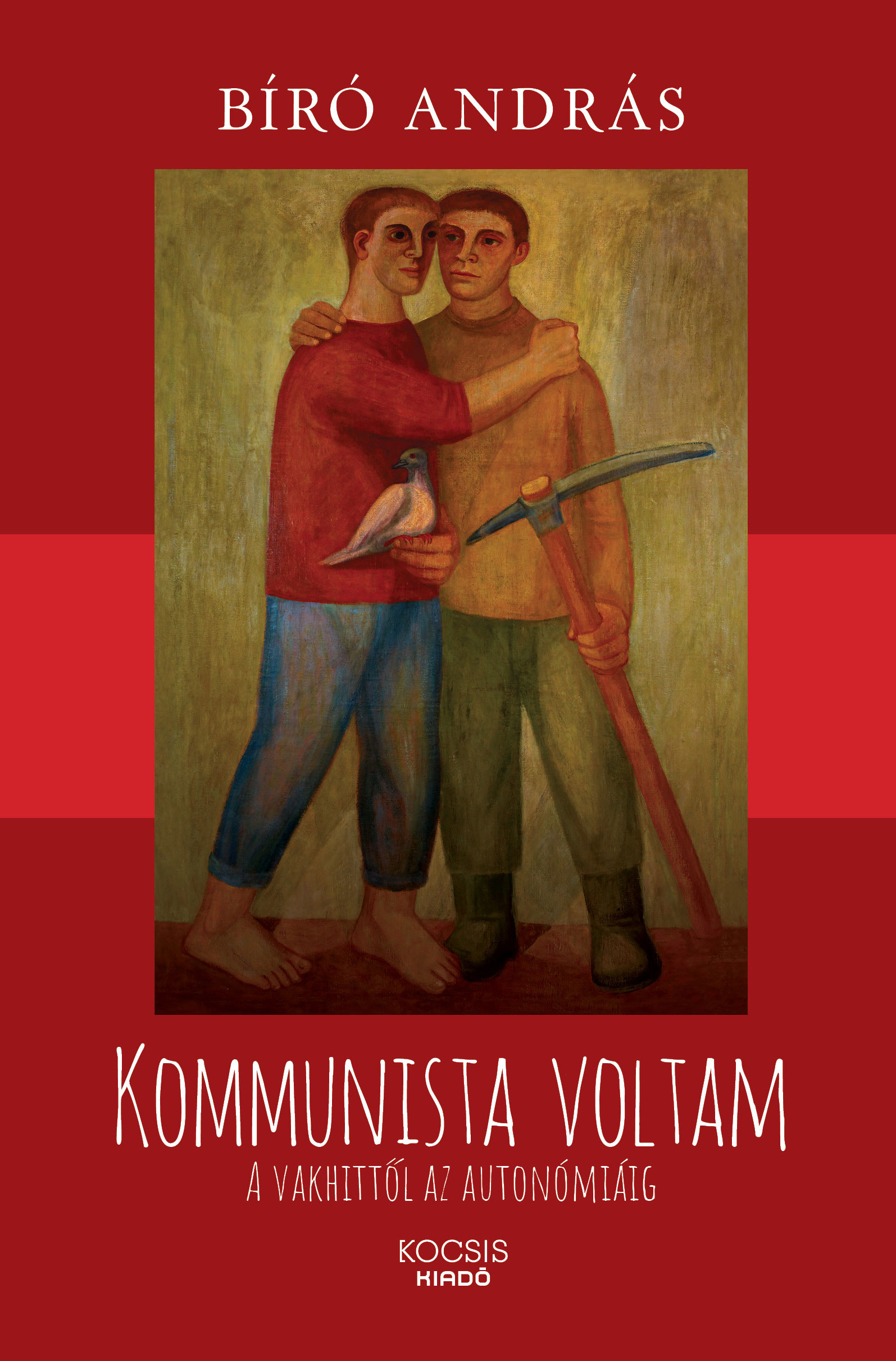 BIRÓ ANDRÁS - Kommunista voltam