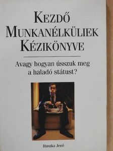 Huszka Jenő - Kezdő munkanélküliek kézikönyve [antikvár]