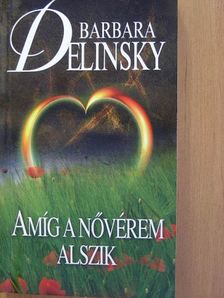 Barbara Delinsky - Amíg a nővérem alszik [antikvár]