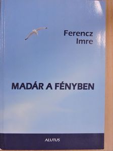 Ferencz Imre - Madár a fényben [antikvár]