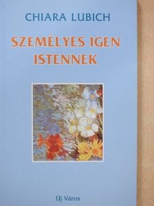 Chiara Lubich - Személyes igen Istennek [antikvár]