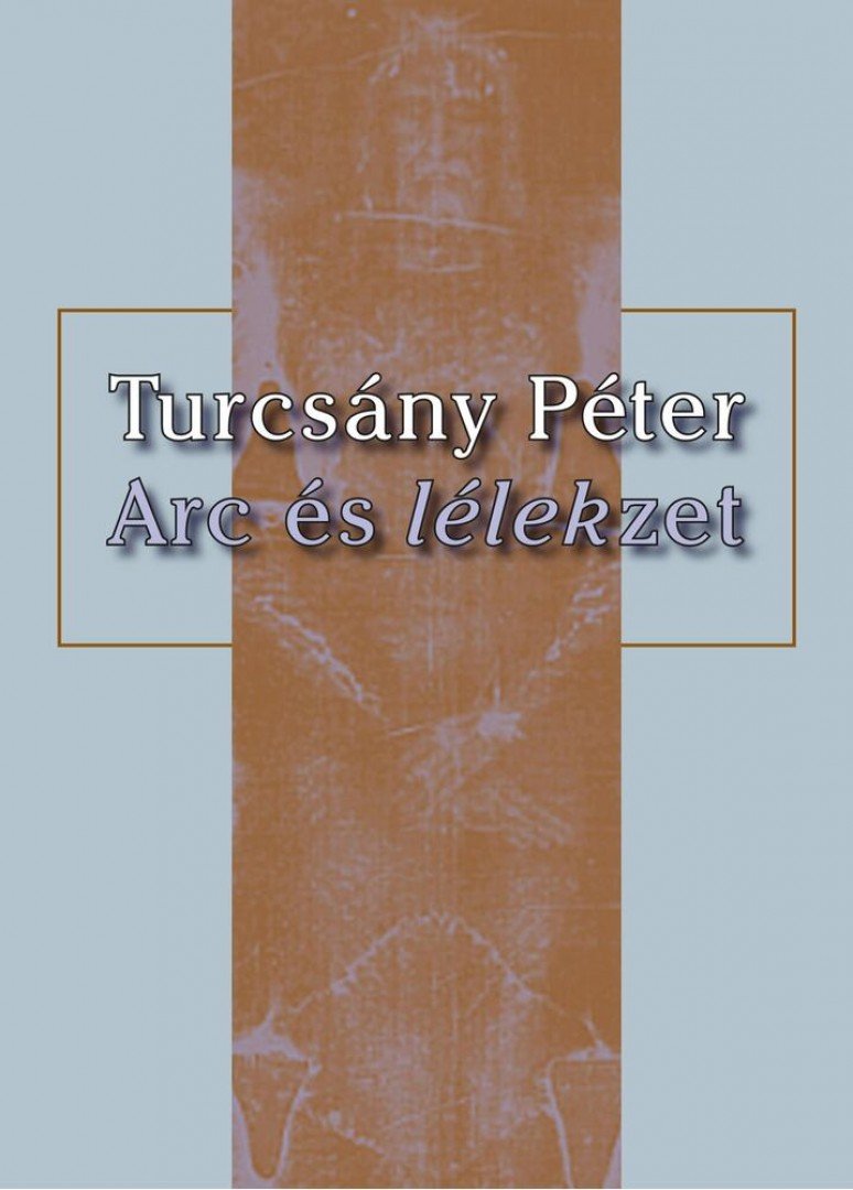 TURCSÁNY PÉTER - Arc és lélekzet [antikvár]