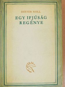 Dieter Noll - Egy ifjúság regénye [antikvár]