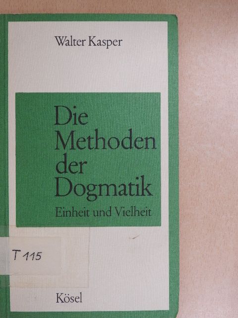 Walter Kasper - Die Methoden der Dogmatik [antikvár]