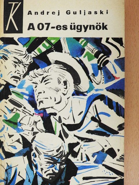 Andrej Guljaski - A 07-es ügynök [antikvár]