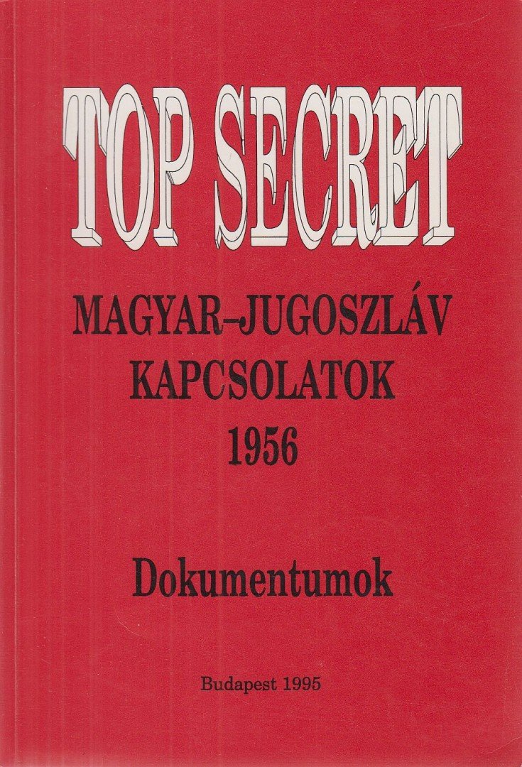 Kiss József, Ripp Zoltán, Vida István - Magyar-jugoszláv kapcsolatok 1956 [antikvár]