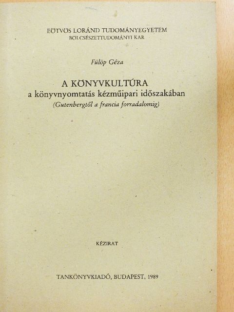 Fülöp Géza - A könyvkultúra a könyvnyomtatás kézműipari időszakában [antikvár]