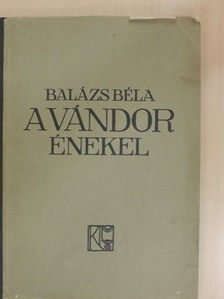 Balázs Béla - A vándor énekel [antikvár]