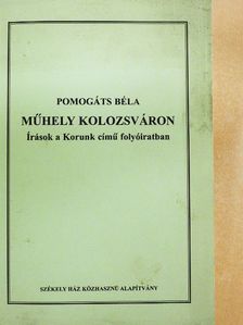 Pomogáts Béla - Műhely Kolozsváron [antikvár]