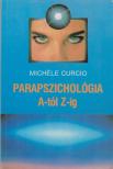 Curcio, Michéle - Parapszichológia A-tól Z-ig [antikvár]