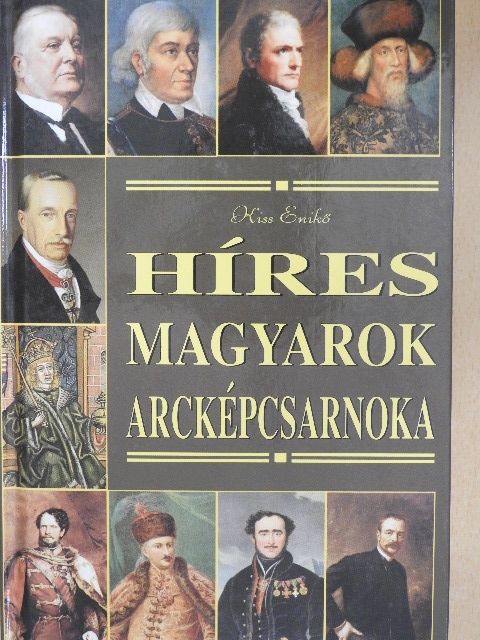 Kiss Enikő - Híres magyarok arcképcsarnoka [antikvár]