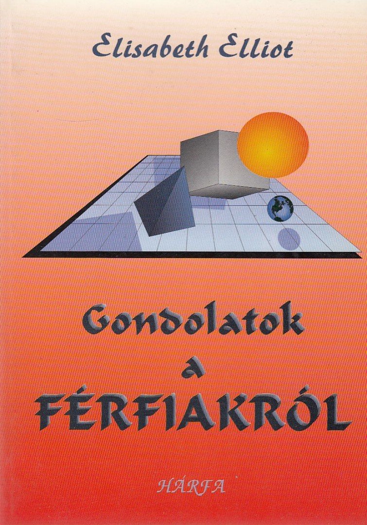 Elisabeth Elliot - Gondolatok a férfiakról [antikvár]