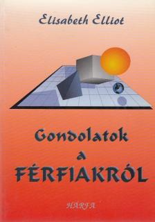 Elisabeth Elliot - Gondolatok a férfiakról [antikvár]