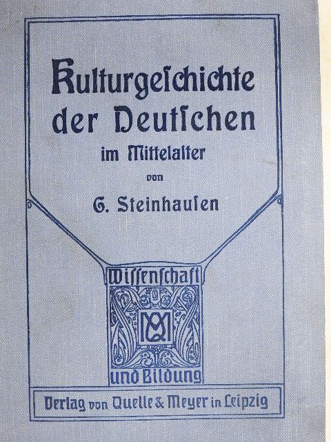 Prof. Dr. Georg Steinhausen - Kulturgeschichte der Deutschen im Mittelalter (gótbetűs) [antikvár]