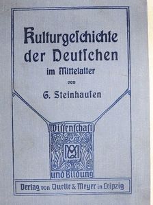 Prof. Dr. Georg Steinhausen - Kulturgeschichte der Deutschen im Mittelalter (gótbetűs) [antikvár]