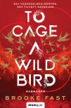 Brooke Fast - To Cage a wild bird - Rabmadár [eKönyv: epub, mobi]