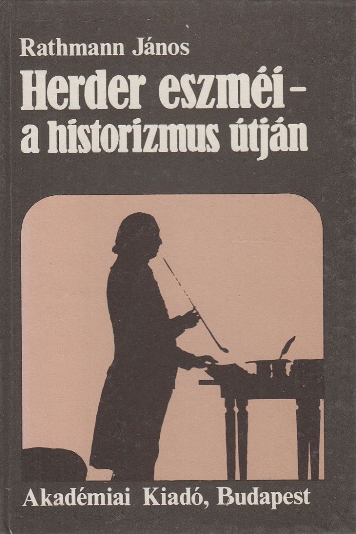 Rathmann János - Herder eszméi - a historizmus útján [antikvár]
