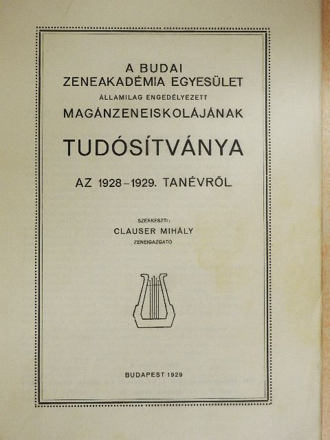 Clauser Mihály - A Budai Zeneakadémia Egyesület államilag engedélyezett magánzeneiskolájának tudósítványa az 1928-1929. tanévről [antikvár]