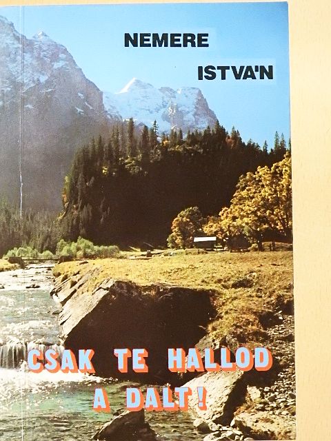 Nemere István - Csak te hallod a dalt! [antikvár]