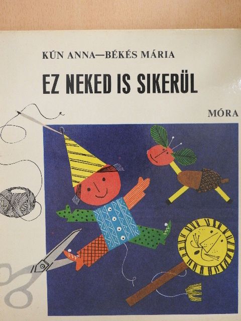 Békés Mária - Ez neked is sikerül [antikvár]