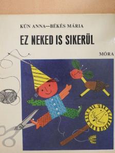 Békés Mária - Ez neked is sikerül [antikvár]