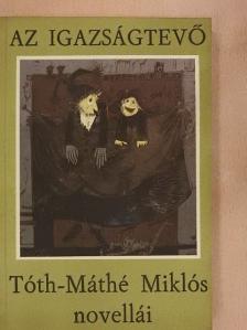 Tóth-Máthé Miklós - Az igazságtevő [antikvár]