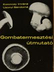 Koronczy Imréné - Gombatermesztési útmutató [antikvár]