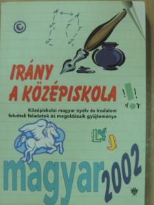 Irány a középiskola - Magyar nyelv és irodalom/Matematika 2002 [antikvár]