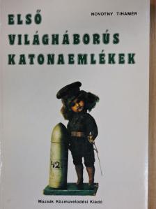 Novotny Tihamér - Első világháborús katonaemlékek [antikvár]
