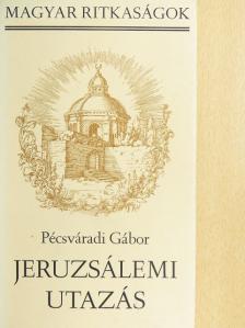 Pécsváradi Gábor - Jeruzsálemi utazás [antikvár]