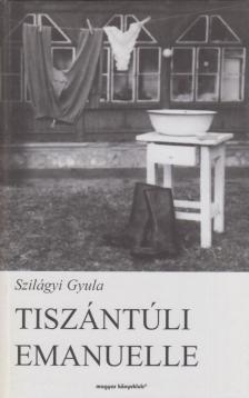 Szilágyi Gyula - Tiszántúli Emanuelle [antikvár]