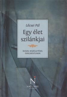 Lőcsei Pál - Egy élet szilánkjai [antikvár]
