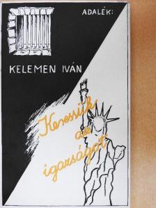 Kelemen Iván - Adalék: Keressük az igazságot [antikvár]